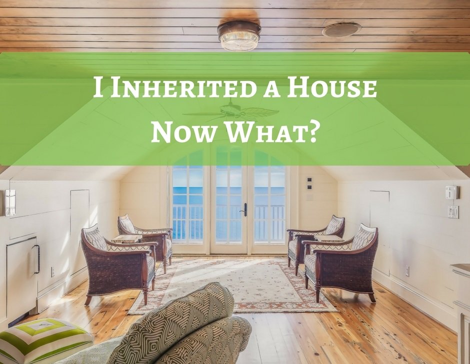 I Inherited a House – Now What?